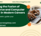 Exploring the Fusion of Commerce and Computer Science in Modern Careers