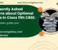 15 Frequently Asked Questions about Optional Subjects in Class 11th CBSE.