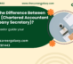 What is the Difference Between CA vs CS (Chartered Accountant vs. Company Secretary)?