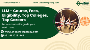 LLM – Course, Fees, Eligibility, Top Colleges, Top Careers