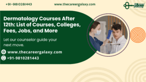 Dermatology Courses After 12th: List of Courses, Colleges, Fees, Jobs, and More