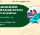 Know more in details about JEE (Joint Entrance Examination) Mains