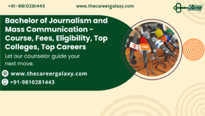 Bachelor of Journalism and Mass Communication – Course, Fees, Eligibility, Top Colleges, Top Careers