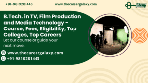 B.Tech. in TV, Film Production and Media Technology – Course, Fees, Eligibility, Top Colleges, Top Careers