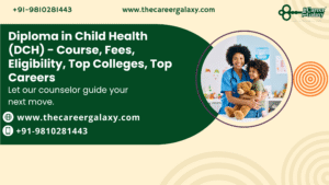 Diploma in Child Health (DCH) – Course, Fees, Eligibility, Top Colleges, Top Careers