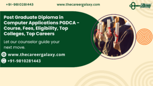 Post Graduate Diploma in Computer Applications PGDCA – Course, Fees, Eligibility, Top Colleges, Top Careers