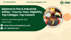 Diploma in Fire & Industrial Safety – Course, Fees, Eligibility, Top Colleges, Top Careers