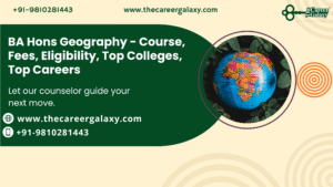 BA Hons Geography – Course, Fees, Eligibility, Top Colleges, Top Careers