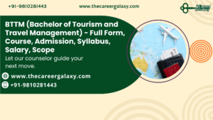 BTTM (Bachelor of Tourism and Travel Management) – Full Form, Course, Admission, Syllabus, Salary, Scope