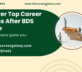 Discover Top Career Options After BDS Course