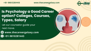 Is Psychology a Good Career option? Colleges, Courses, Types, Salary