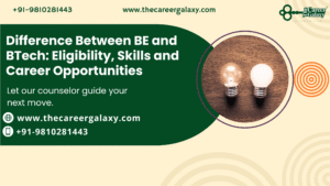 Difference Between BE and BTech: Eligibility, Skills and Career Opportunities