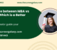 Difference between MBA vs MTech? Which is a Better Option