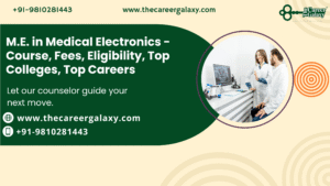 M.E. in Medical Electronics – Course, Fees, Eligibility, Top Colleges, Top Careers