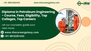 Diploma in Petroleum Engineering – Course, Fees, Eligibility, Top Colleges, Top Careers
