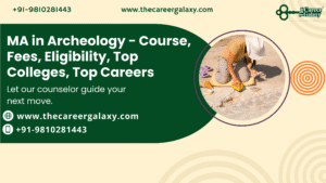 MA in Archeology – Course, Fees, Eligibility, Top Colleges, Top Careers