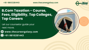B.Com Taxation – Course, Fees, Eligibility, Top Colleges, Top Careers