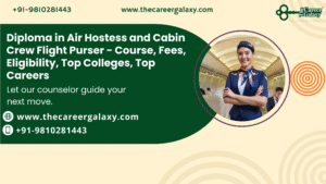 Diploma in Air Hostess and Cabin Crew Flight Purser – Course, Fees, Eligibility, Top Colleges, Top Careers