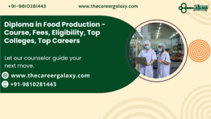 Diploma in Food Production – Course, Fees, Eligibility, Top Colleges, Top Careers
