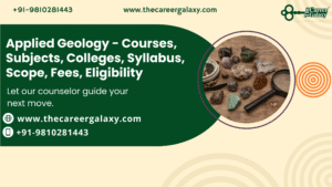 Applied Geology - Courses, Subjects, Colleges, Syllabus, Scope, Fees, Eligibility