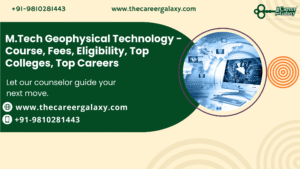 M.Tech Geophysical Technology – Course, Fees, Eligibility, Top Colleges, Top Careers