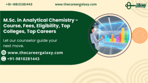 M.Sc. in Analytical Chemistry – Course, Fees, Eligibility, Top Colleges, Top Careers