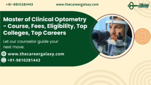 Master of Clinical Optometry – Course, Fees, Eligibility, Top Colleges, Top Careers
