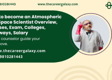 How to become an Atmospheric and Space Scientist Overview, Courses, Exam, Colleges, Pathways, Salary