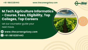 M.Tech Agriculture Informatics – Course, Fees, Eligibility, Top Colleges, Top Careers