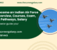 How to become an Indian Air Force Officer Overview, Courses, Exam, Colleges, Pathways, Salary