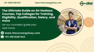 The Ultimate Guide on Air Hostess: Courses, Top Colleges for Training, Eligibility, Qualification, Salary, and more