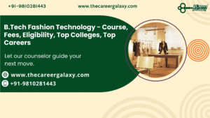 B.Tech Fashion Technology – Course, Fees, Eligibility, Top Colleges, Top Careers