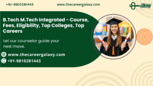 B.Tech M.Tech Integrated – Course, Fees, Eligibility, Top Colleges, Top Careers