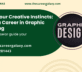 Follow Your Creative Instincts: Pursue a Career in Graphic Designing