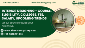 INTERIOR DESIGNING – COURSE, ELIGIBILITY, COLLEGES, FEE, SALARY, UPCOMING TRENDS