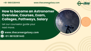 How to become an Astronomer Overview, Courses, Exam, Colleges, Pathways, Salary