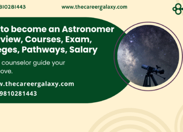 How to become an Astronomer Overview, Courses, Exam, Colleges, Pathways, Salary