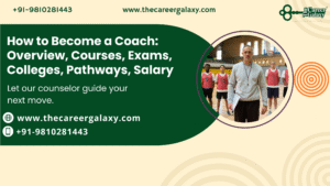 How to become a Coach Overview, Courses, Exam, Colleges, Pathways, Salary