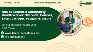 How to Become a Community Health Worker: Overview, Courses, Exam, Colleges, Pathways, Salary