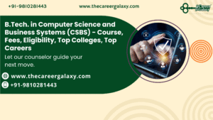 B.Tech. in Computer Science and Business Systems (CSBS) – Course, Fees, Eligibility, Top Colleges, Top Careers