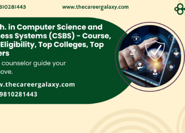 B.Tech. in Computer Science and Business Systems (CSBS) – Course, Fees, Eligibility, Top Colleges, Top Careers
