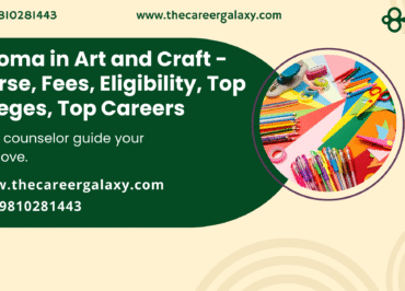 Diploma in Art and Craft – Course, Fees, Eligibility, Top Colleges, Top Careers