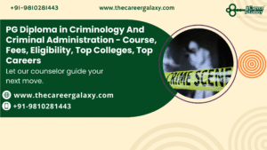 PG Diploma in Criminology And Criminal Administration – Course, Fees, Eligibility, Top Colleges, Top Careers