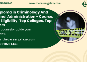 PG Diploma in Criminology And Criminal Administration – Course, Fees, Eligibility, Top Colleges, Top Careers