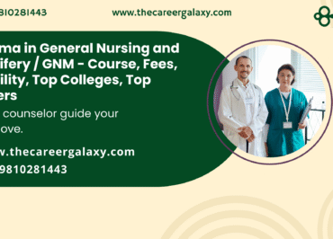 Diploma in General Nursing and Midwifery / GNM – Course, Fees, Eligibility, Top Colleges, Top Careers