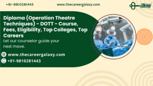 Diploma (Operation Theatre Techniques) – DOTT – Course, Fees, Eligibility, Top Colleges, Top Careers