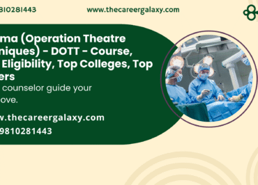 Diploma (Operation Theatre Techniques) – DOTT – Course, Fees, Eligibility, Top Colleges, Top Careers