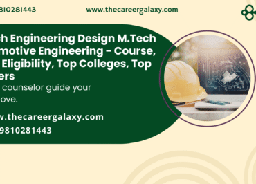 B.Tech Engineering Design M.Tech Automotive Engineering – Course, Fees, Eligibility, Top Colleges, Top Careers