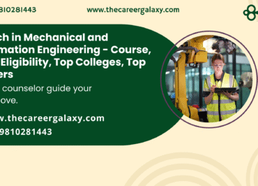 M.Tech in Mechanical and Automation Engineering – Course, Fees, Eligibility, Top Colleges, Top Careers