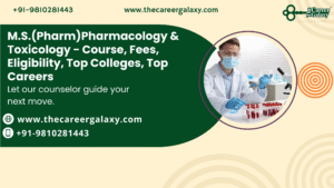 M.S.(Pharm)Pharmacology & Toxicology – Course, Fees, Eligibility, Top Colleges, Top Careers